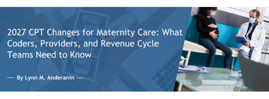 2027 CPT Changes for Maternity Care: What Coders, Providers, and Revenue Cycle Teams Need to Know