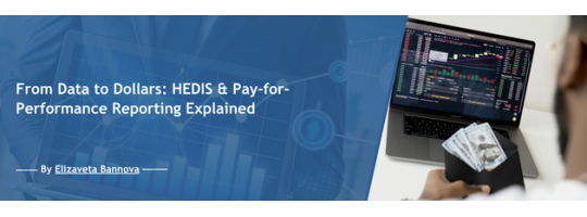 From Data to Dollars: HEDIS & Pay-for-Performance Reporting Explained