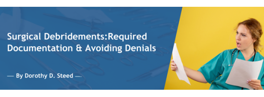 Surgical Debridements: Required Documentation & Avoiding Denials