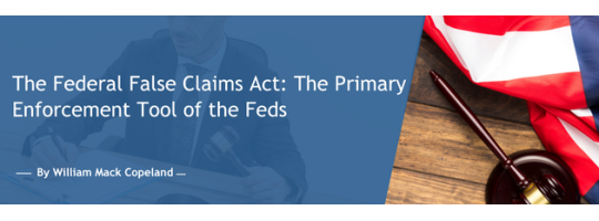 The Federal False Claims Act: The Primary Enforcement Tool of the Feds
