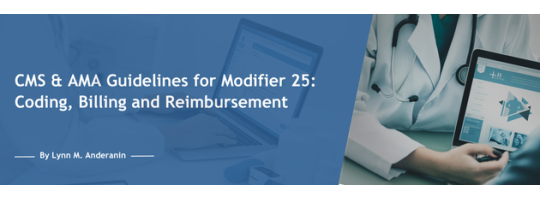 CMS & AMA Guidelines for Modifier 25: Coding, Billing and Reimbursement