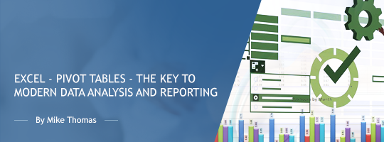 Excel - Pivot Tables - The Key To Modern Data Analysis and Reporting Excel - Pivot Tables - The Key To Modern Data Analysis and Reporting