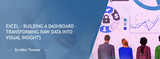 Excel - Building a Dashboard - Transforming Raw Data into Visual Insights
