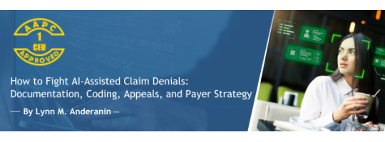 How to Fight AI-Assisted Claim Denials: Documentation, Coding, Appeals, and Payer Strategy How to Fight AI-Assisted Claim Denials: Documentation, Coding, Appeals, and Payer Strategy