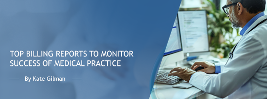 Top Billing Reports to Monitor Success of Medical Practice Top Billing Reports to Monitor Success of Medical Practice